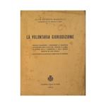 La volontaria giurisdizione. Manuale riguardante i procedimenti di volontaria giurisdizione avanti le preture, i tribunalli e le corti in materia civile e commerciale e nelle materie regolate da leggi speciali con richiamo alle leggi sulle tasse di b