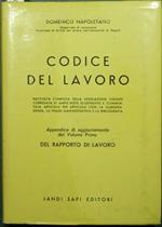 Codice del lavoro - Appendice di aggiornamento del Volume Primo. Del rapporto di lavoro. Raccolta completa della legislazione vigente corredata di ampie note illustrative e commentata, articolo per articolo, con la giurisprudenza, la prassi amministr