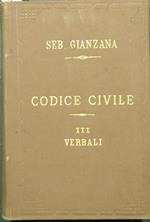 Codice civile preceduto dalle Relazioni Ministeriale e Senatoria, dalle Discussioni Parlamentari, e dai Verbali della Commissione coordinatrice. Vol. III - Verbali. Colle riferenze sotto ogni singolo articolo agli altri Codici Italiani, al francese,