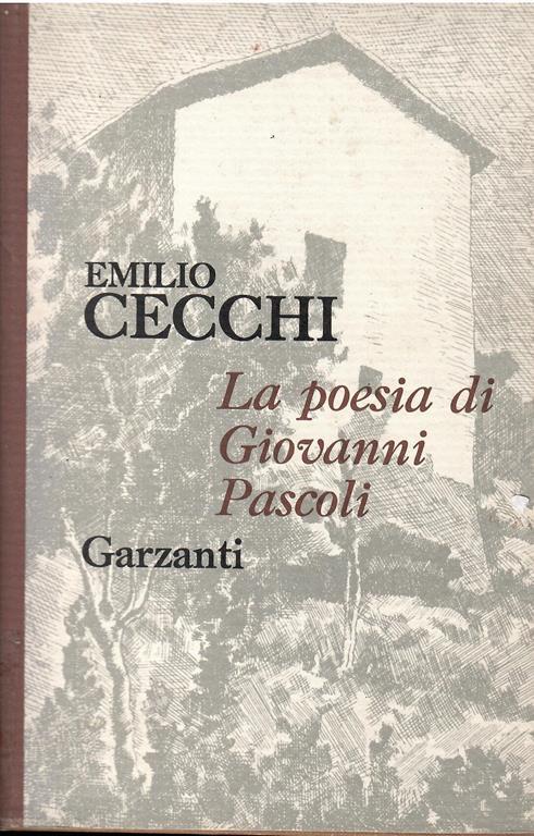 La Poesia Di Giovanni Pascoli Con Altri Scritti Pascoliani (1911-1962) - Emilio Cecchi - copertina