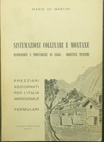 Sistemazioni collinari e montane. Disposizioni e provvidenze di legge. Direttive tecniche. Prezziari aggiornati per l'Italia meridionale. Formulari