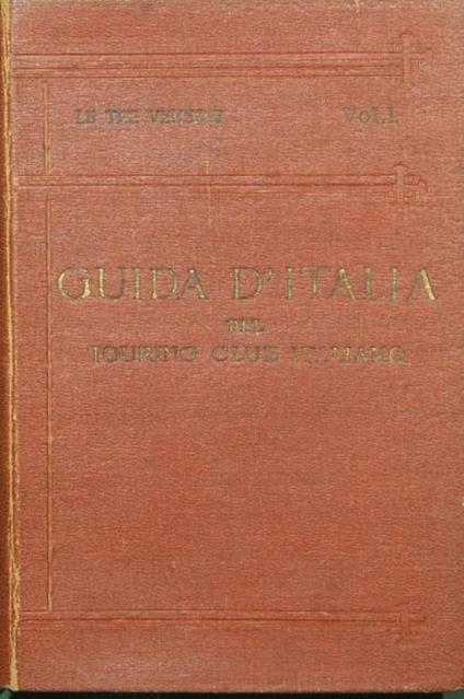 Guida d'Italia del Touring Club Italiano - Le tre Venezie - Vol. I - Luigi V. Bertarelli - copertina