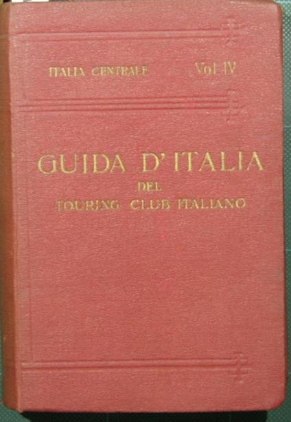 Guida d'Italia del Touring Club Italiano - Italia centrale - Vol. IV: Roma e dintorni - Luigi V. Bertarelli - copertina