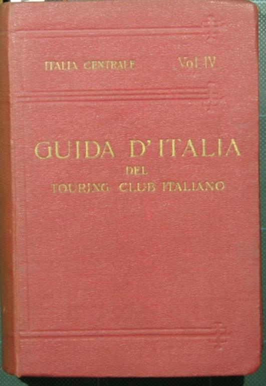 Guida d'Italia del Touring Club Italiano - Italia centrale - Vol. IV: Roma e dintorni - Luigi V. Bertarelli - copertina