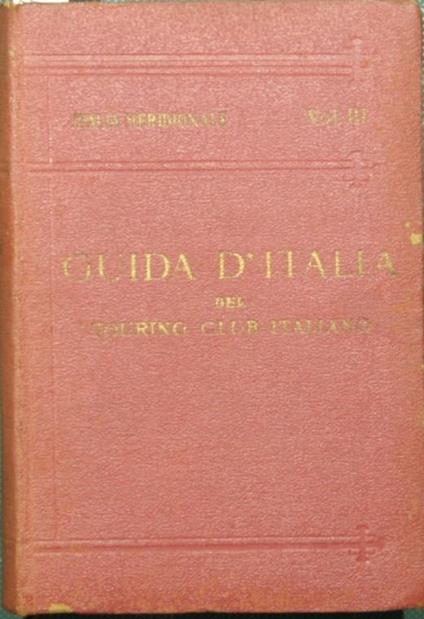 Guida d'Italia del Touring Club Italiano - Italia meridionale - Vol. III: Campania, Basilicata e Calabria - Luigi V. Bertarelli - copertina