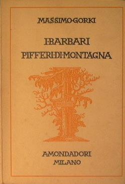 I barbari (dramma in quattro atti) - Pifferi di montagna (commedia in un atto) - Maksim Gorkij - copertina