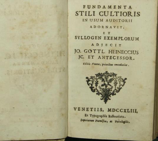 Fundamenta stili cultioris in usum auditorii adornavit et syllogen exemplorum adjecit Jo. Gottl. Heineccius Jc. Et antecessor - Johann Gottlieb Heinecke - copertina