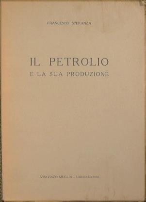 Il petrolio e la sua produzione - Francesco Speranza - copertina