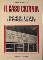 Il caso Catania. 1965-1988: I fatti e il perché dei fatti