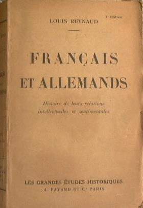 Francais et Allemands. Histoire de leurs relations intellectuelles et sentimentales - Louis Reynaud - copertina