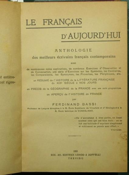 Le francais d'aujourd'hui Raccolta di esercizi e di temi in correlazione alla grammatica francese dell'uso moderno. Anthologie des meilleurs écrivains francais contemporains - Ferdinand Bassi,Luigi De Anna - copertina