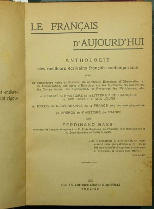 Le francais d'aujourd'hui Raccolta di esercizi e di temi in correlazione alla grammatica francese dell'uso moderno. Anthologie des meilleurs écrivains francais contemporains - Ferdinand Bassi,Luigi De Anna - copertina