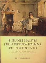 I Grandi Maestri della Pittura Italiana dell'Ottocento. Da Appiani a Toma