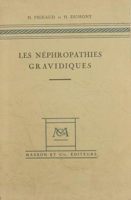 Les néphropathies gravidiques - Henry Pigeaud,H. Dumont - copertina