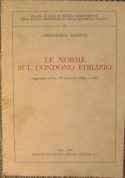 Le norme sul condominio edilizio. Aggiornato al D.L. 20 novembre 1985, n. 656 - Carlo Maria Tardivo - copertina