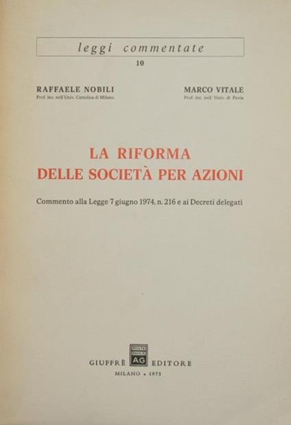 La riforma delle società per azioni. Commento alla Legge 7 giugno 1974, n. 216 e ai Decreti delegati - Raffaele Nobili,Marco Vitale - copertina