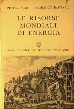 Le risorse mondiali di energia - Pietro Scirè,Domenico Barbaro - copertina