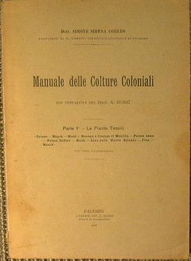 Manuale delle colture coloniali. Parte Prima Le Piante Tessili - Simone Sirena Corleo - copertina