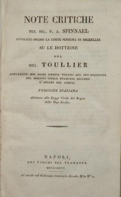 Note critiche su le dottrine del Sig. Toullier contenute nei primi undeci volumi del suo trattato del diritto civile francese secondo l'ordine del codice - Pierre Joseph Spinnael - copertina