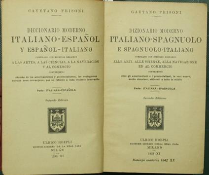 Dizionario moderno italiano-spagnuolo e spagnuolo italiano. Parte: Italiana-Spagnuola Compilato con speciale riguardo alle arti, alle scienze, alla navigazione ed al commercio contenente oltre gli americanismi e i provincialismi, le voci nuove, anche - Gaetano Frisoni - copertina