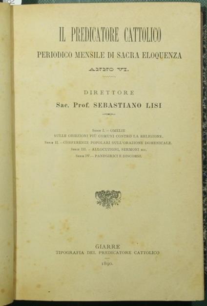 Il predicatore cattolico. Anno VI Periodico mensile di sacra eloquenza - Sebastiano Lisi - copertina