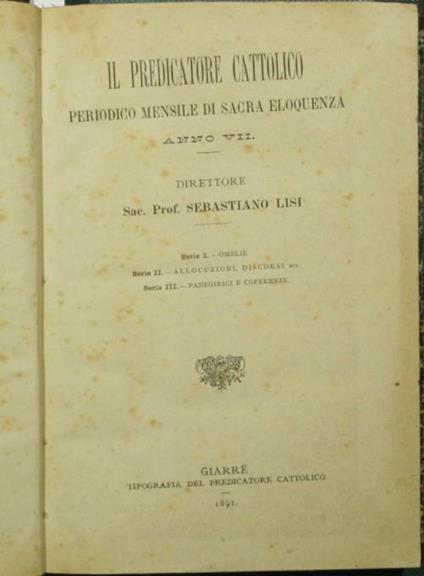 Il predicatore cattolico. Anno VII Periodico mensile di sacra eloquenza - Sebastiano Lisi - copertina