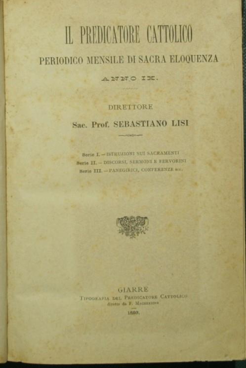 Il predicatore cattolico. Anno IX Periodico mensile di sacra eloquenza - Sebastiano Lisi - copertina