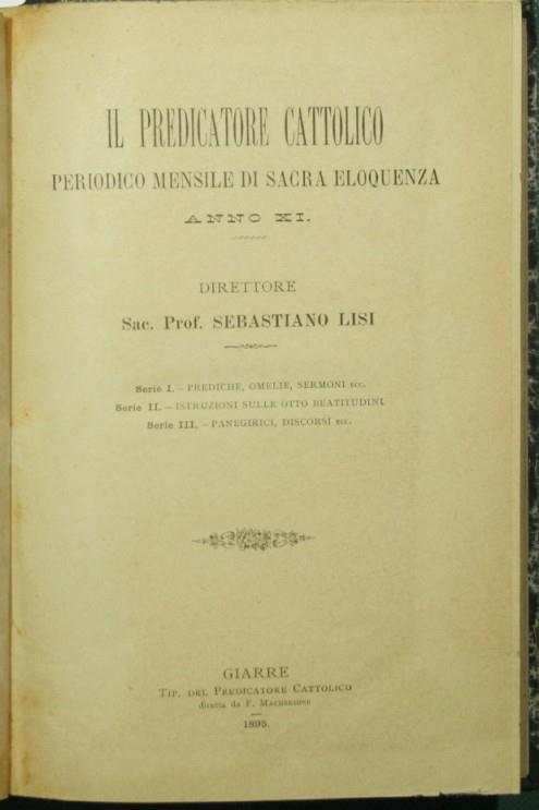 Il predicatore cattolico. Anno XI Periodico mensile di sacra eloquenza - Sebastiano Lisi - copertina