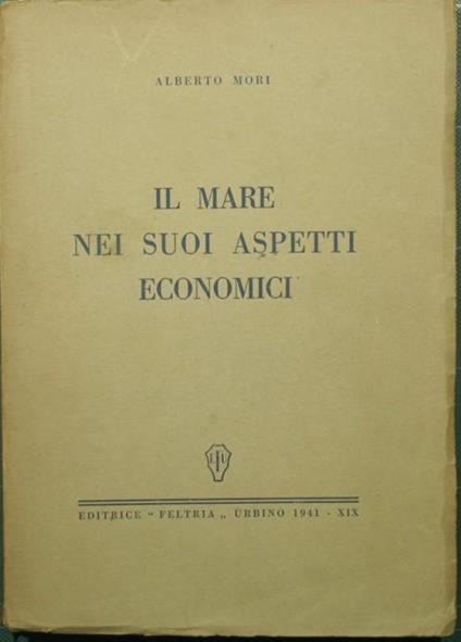 Il mare nei suoi aspetti economici - Alberto Mori - copertina