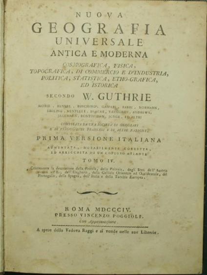 Nuova geografia universale antica e moderna, cosmografica, fisica, topografica, di commercio e d'industria, politica, statistica, etho-grafica, ed istorica. Vol. IV Secondo W. Guthrie, Morse, Rennel, Busching, Gaspari, Fabri, Normann, Ebeling, Mentel - W. Guthrie - copertina