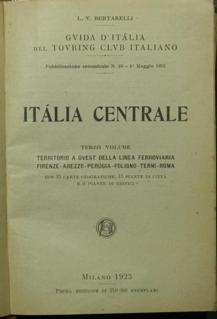 Italia centrale. Vol. III. Territorio a ovest della linea ferroviaria Firenze-Arezzo-Perugia-Foligno-Terni-Roma - Luigi V. Bertarelli - copertina