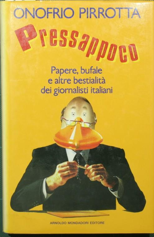 Pressappoco. Papere, bufale e altre bestialità dei giornalisti italiani - Onofrio Pirrotta - copertina