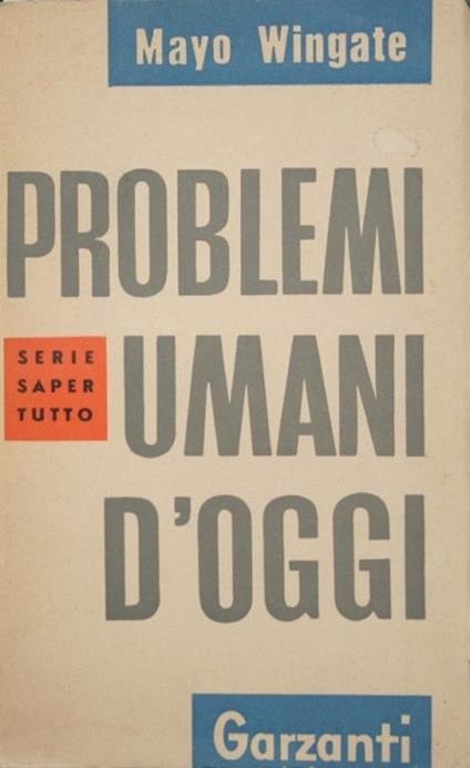 Problemi umani d'oggi. Sesso corteggiamento e matrimonio - Mayo Wingate - copertina