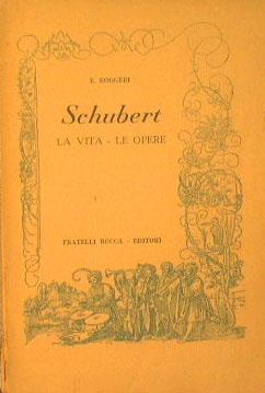 Schubert. La vita. Le opere - E. Roggeri - copertina