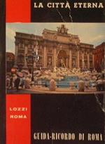 La città eterna. Guida - Album - Ricordo di una breve visita a Roma