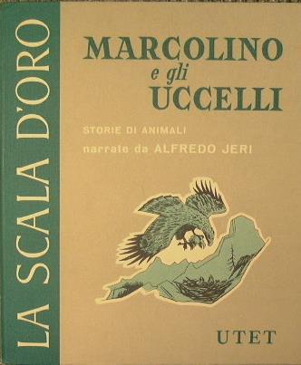 Marcolino e gli Uccelli. Storie di animali - Alfredo Jeri - copertina
