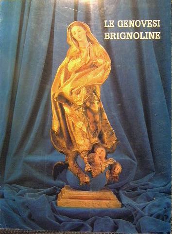 Le genovesi Brignoline. Nel 350° anniversario della loro fondazione (storia , arte e benemerenze sociali ) - G. B. Magaglio - copertina