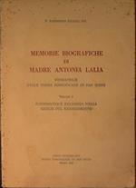 Memorie Biografiche di Madre Antonia Lalia,fondatrice delle Suore Domenicane di San Sisto. VOLUME PRIMO Riformatrice Religiosa nella Sicilia del Risorgimento