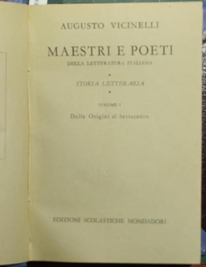 Maestri e poeti della letteratura italiana. Vol. I. Storia letteraria. Dalle origini al Settecento - Augusto Vicinelli - copertina