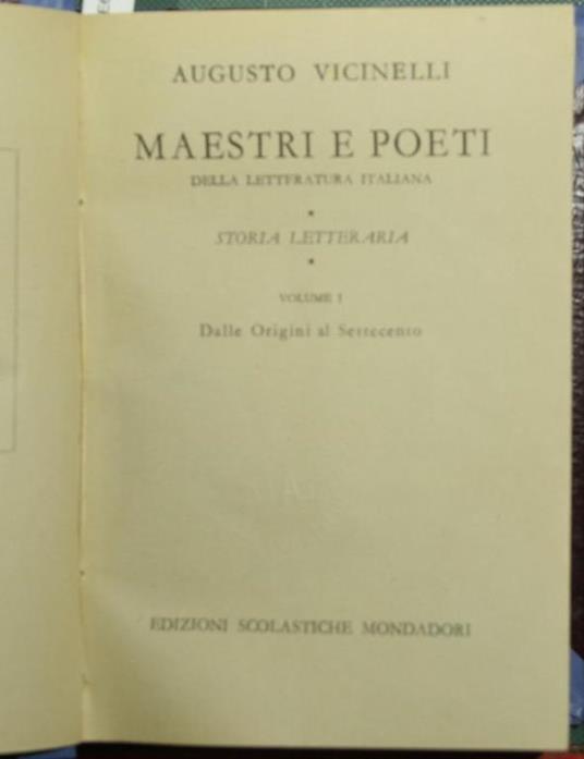 Maestri e poeti della letteratura italiana. Vol. I. Storia letteraria. Dalle origini al Settecento - Augusto Vicinelli - copertina