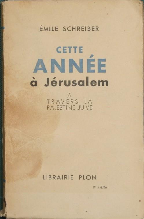 Cette année a Jérusalem. A travers la Palestine juive - Emile Schreiber - copertina