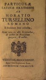 Particulae latinae orationis ab Horatio Tursellino Romano e societate Jesu collectae, nunc vero ex aliis scriptoribus, de quibus in praefatione purgatae, et auctae