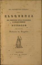 Del vicendevole influsso dell' eloquenza sul pensiere sulla filosofia e sulle scienze. Discorso dell'Avv. Antonio De Angellis