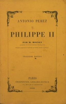 Antonio Pérez et Philippe II - M. Mignet - copertina