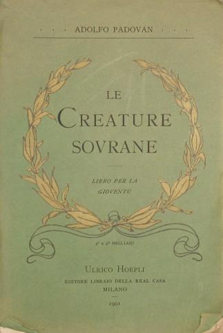 Le creature sovrane. Libro per la gioventù - A. Padovan - copertina