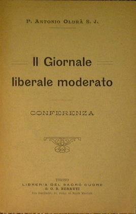 Il giornale liberale moderato. Conferenza - Antonio Oldrà - copertina