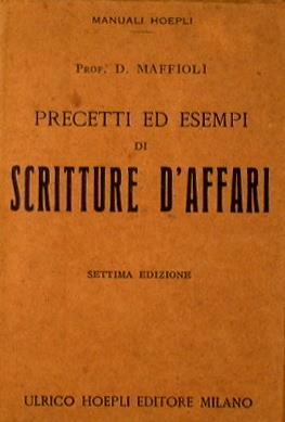 Precetti ed esempi di scritture d'affari per uso delle scuole complementari-commerciali-popolari - Dalmazio Maffioli - copertina