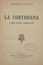 La cortigiana. E altre novelle confidenziali