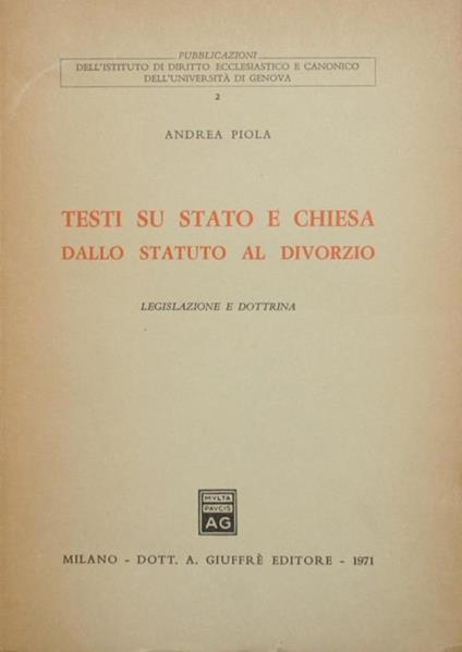 Testi su Stato e Chiesa dallo statuto al divorzio. Legislazione e dottrina - Andrea Piola - copertina