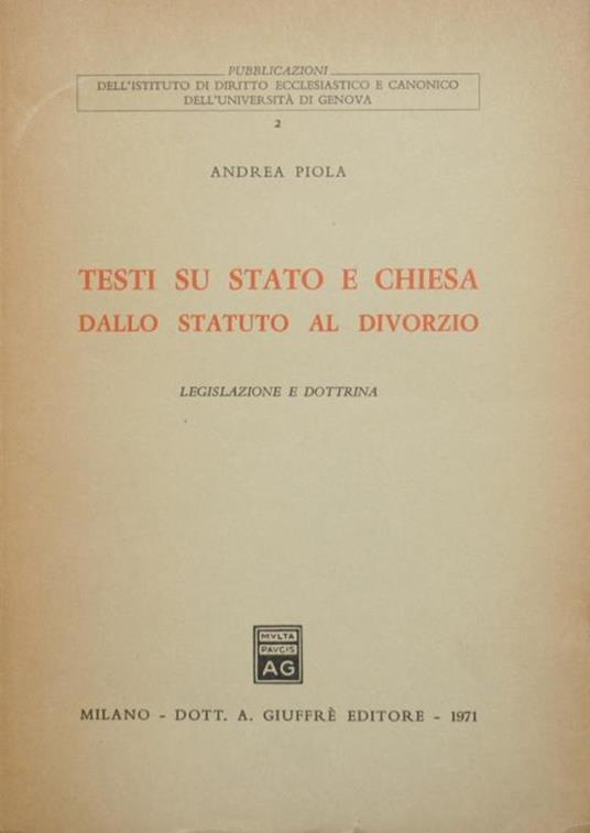 Testi su Stato e Chiesa dallo statuto al divorzio. Legislazione e dottrina - Andrea Piola - copertina